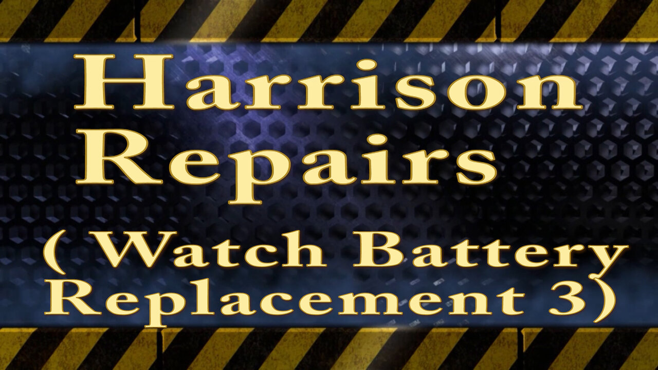 Harrison Repairs (Watch Battery Replacement 3)
