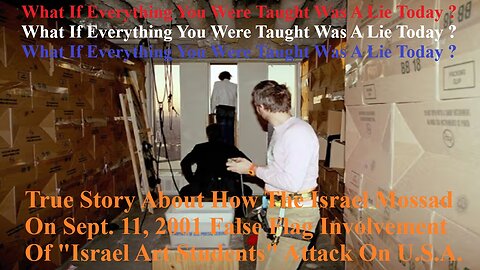 True Story About How The Israel Mossad On Sept. 11, 2001 False Flag Involvement Attack On U.S.A. 