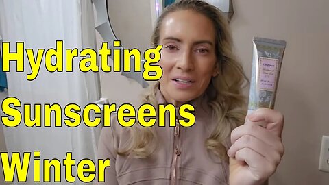 Best Winter Sunscreens 😎 SPF's that are Hydrating Enough for Cold Weather & Dry Skin