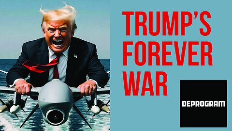 DeProgram with Ted Rall and John Kiriakou: “Trump’s Forever War”