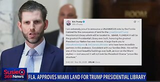 FLORIDA APPROVES MIAMI LAND FOR TRUMP PRESIDENTIAL LIBRARY