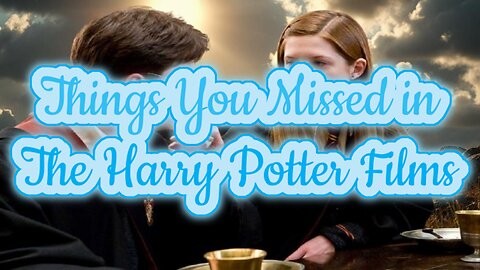 Things You Missed in The Harry Potter Films
