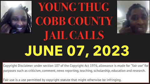 ALL OF YOUNG THUGS COBB COUNTY JAIL CALLS UNCENSORED EPISODE I : JUNE 7, 2023