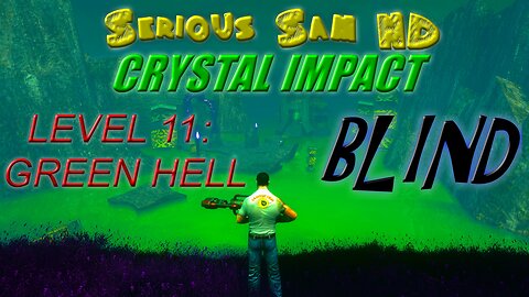 Let's Play Serious Sam HD, Crystal Impact, BLIND | Green Hell