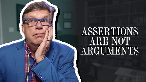 Assertions are not arguments | Scott Klusendorf | The Case for Life