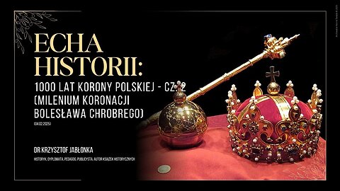 Echa historii: 1000 lat Korony Polskiej - cz. 2 (milenium koronacji Bolesława Chrobrego) (04.02.2025