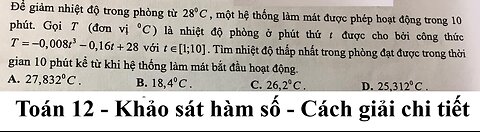 Toán 12: Để giảm nhiệt độ trong phòng từ 28°C, một hệ thống làm mát được phép hoạt động trong 10