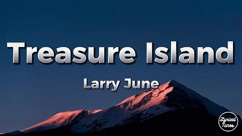 Larry June - Treasure Island (lyrics)