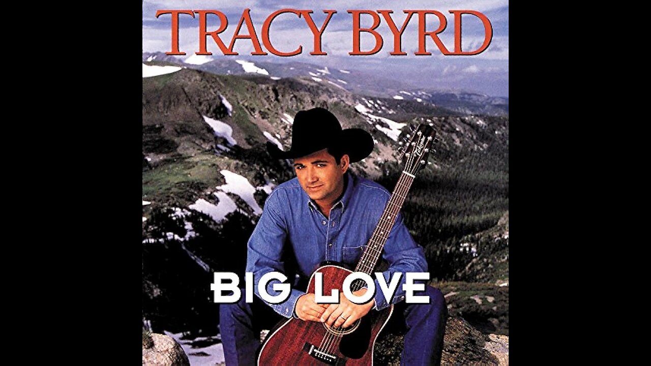Tracy Byrd - Big Love