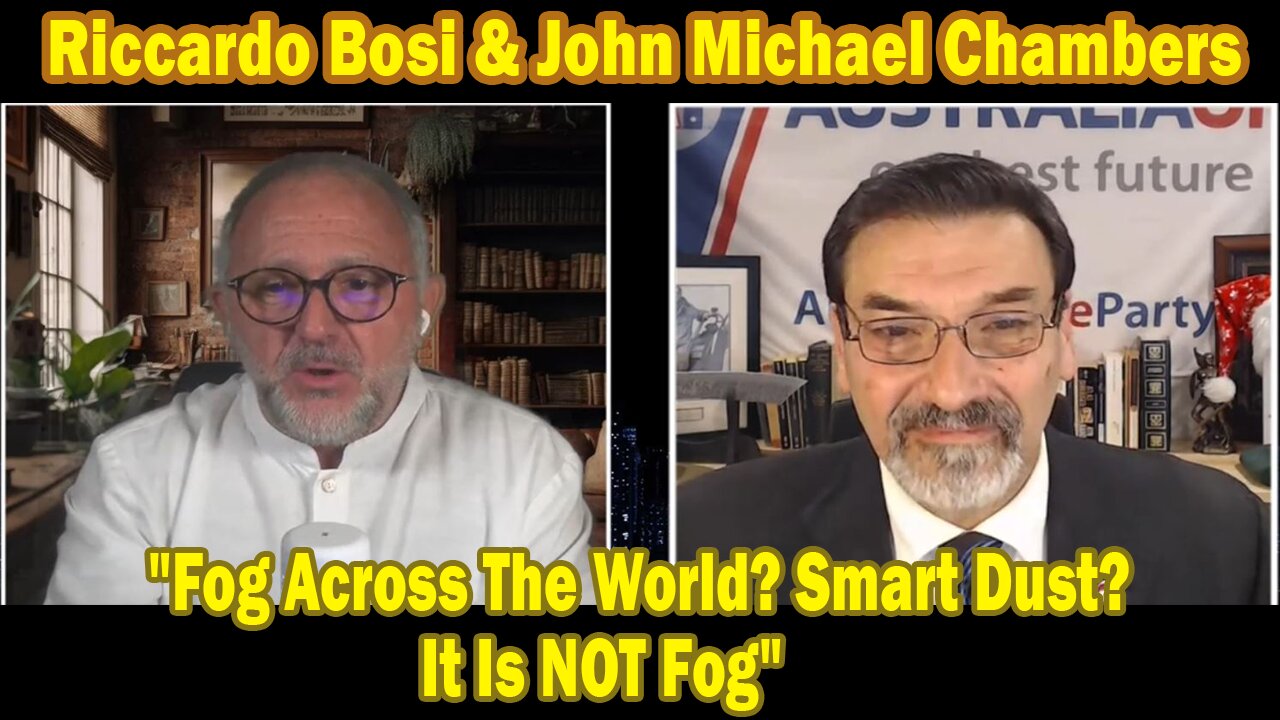 Riccardo Bosi & John Michael Chambers REVEALS: "Fog Across The World? Smart Dust? It Is NOT Fog"