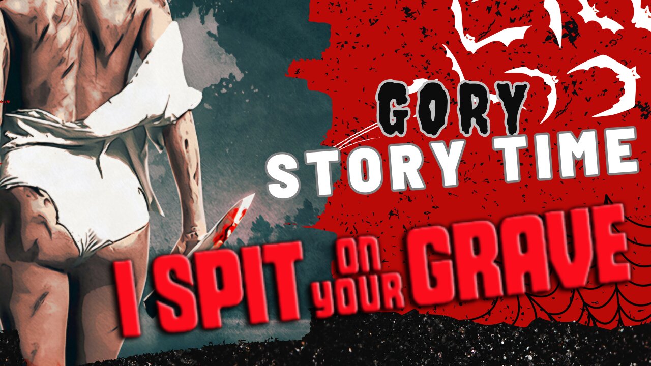 I Spit on Your Grave: A Deep Dive into the Controversial Revenge Classic | Gory Story Time