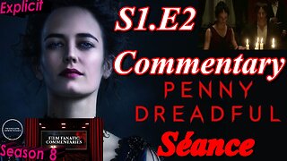 Penny Dreadful (2014) Séance - TV Fanatic Commentary - Season 8