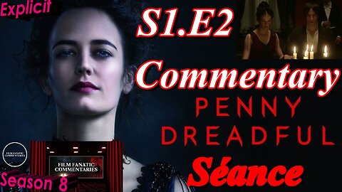 Penny Dreadful (2014) Séance - TV Fanatic Commentary - Season 8