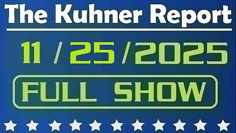 The Kuhner Report - November 25 2025 FULL SHOW