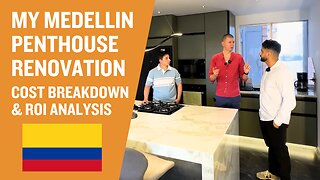 My Medellin Penthouse Renovation - full ROI analysis and cost breakdown