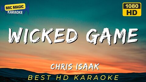 WICKED GAME - CHRIS ISAAK (HD KARAOKE VERSION)