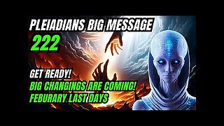 Pleiadians Message! 222 Get Ready! Something Big Is Happenining in Last Days of Feburary!