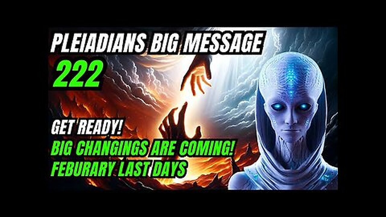 Pleiadians Message! 222 Get Ready! Something Big Is Happenining in Last Days of Feburary!