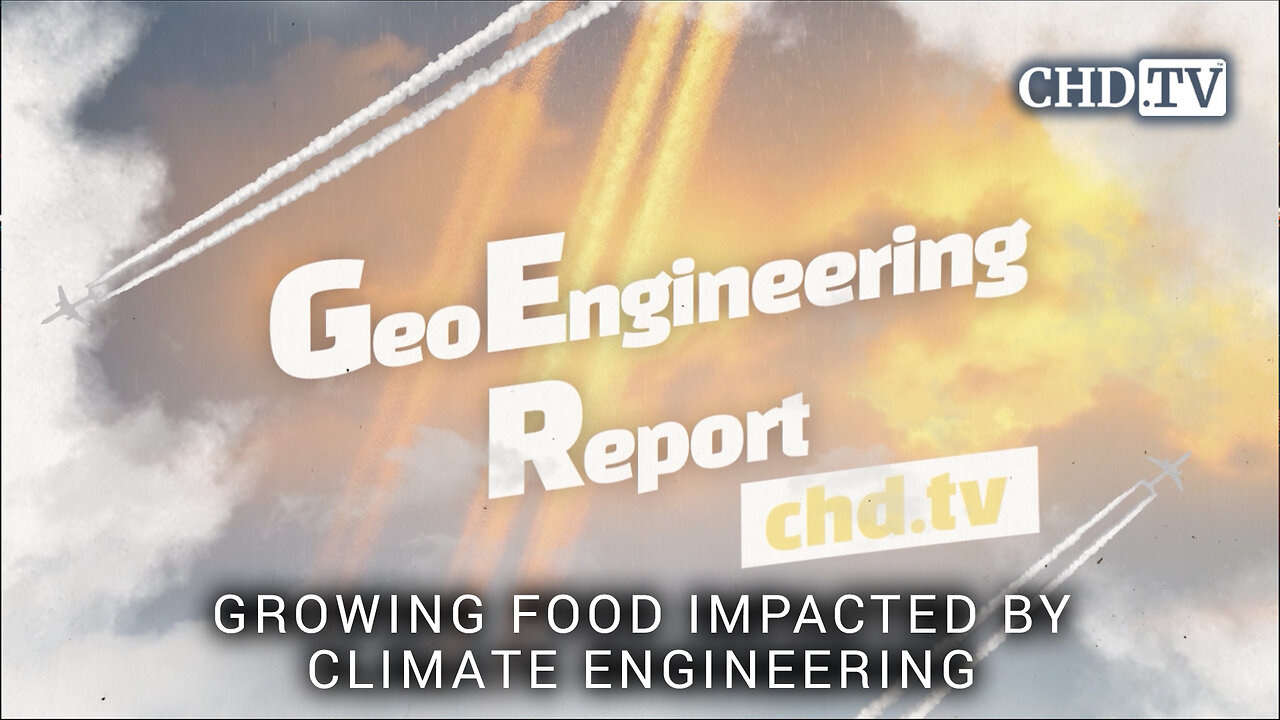 Growing Food Impacted by Climate Engineering - Geoengineering Report