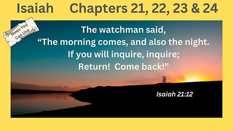 Isaiah 21 22 23 & 24 : Watchman : The Original See & Say