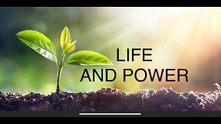 LIFE AND POWER