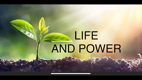 LIFE AND POWER