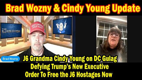 Brad Wozny HUGE Intel Jan 22: "J6 Grandma Cindy Young on DC Gulag Defying Trump’s New Executive Order to Free the J6 Hostages Now"