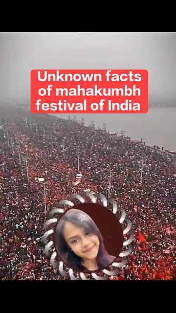 Unknown facts. Mystery and Secrets of Mahakumbh festival of India.