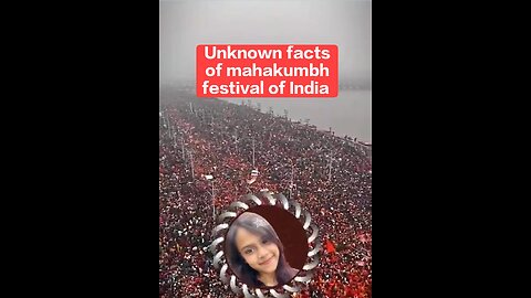 Unknown facts. Mystery and Secrets of Mahakumbh festival of India.