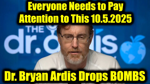 Dr. Bryan Ardis Drops BOMBS 10.5.25 - Everyone Needs to Pay Attention to This! 