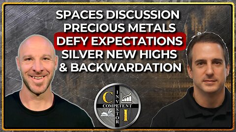 X-Spaces: Precious Metals Defy Expectations - Silver New Highs & Backwardation