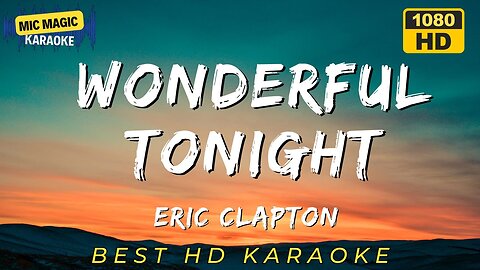 WONDERFUL TONIGHT - ERIC CLAPTON (HD KARAOKE VERSION)