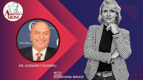 America’s Mom With Sherronna Bishop joined by Dr. Leonard Coldwell