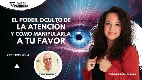 EL PODER OCULTO DE LA ATENCIÓN Y CÓMO MANIPULARLA A TU FAVOR con Yolanda Soria
