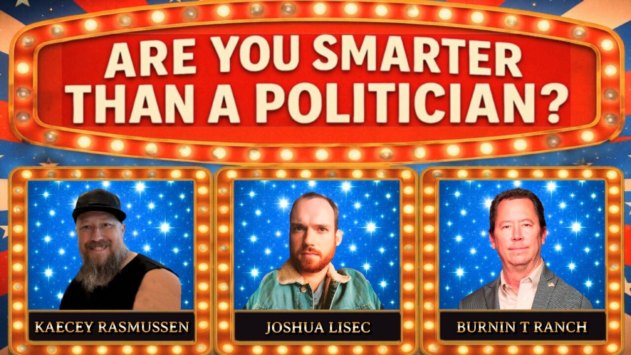Are You Smarter Than a Politician? Game Show w/ Joshua Lisec, Kaecey Rasmussen, Burnin T