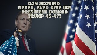 Dan Scavino: Never, Ever Give Up! President Donald Trump 45-47!!!