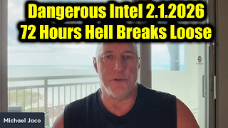 Michael Jaco Dangerous Intel 2.1.26 - 72 Hours Hell Breaks Loose