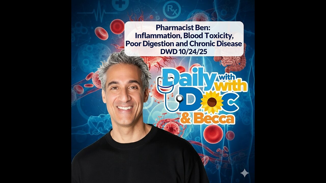 Pharmacist Ben: Inflammation, Blood Toxicity, Poor Digestion and Chronic Disease DWD 10/24/25