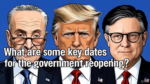 What are some key dates for the government reopening? - AC Daily Show Ep 581