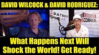 David Wilcock & David Rodriguez- What Happens Next Will Shock the World! Get Ready!