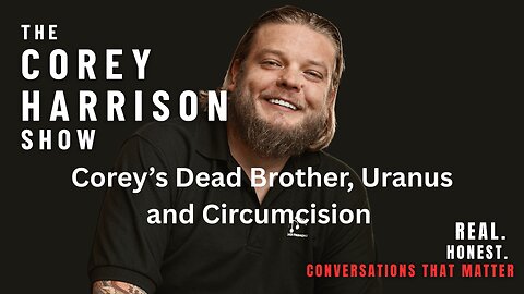 The Corey Harrison Show | Episode 4 | Corey's Dead Brother, Uranus and Circumcision