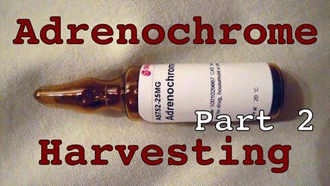 Adrenochrome Harvesting | Data Dump - Part 2