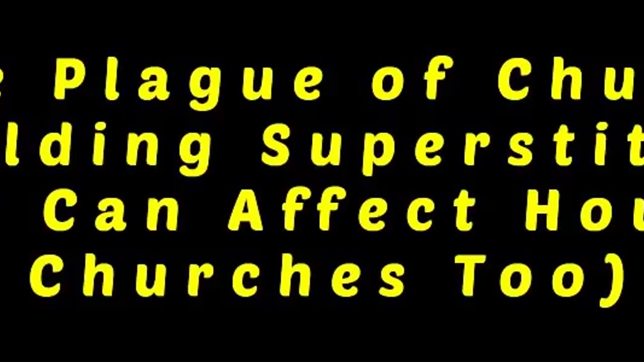The Plague of Church Building Superstition (It Can Affect House Churches Too)
