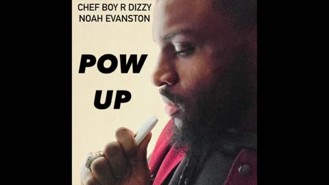 Chef Boy R Dizzy Noah Evanston (O_o) Pow Up