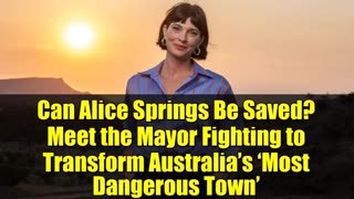 Can Alice Springs Be Saved Meet the Mayor Fighting to Transform Australia’s ‘Most Dangerous Town’