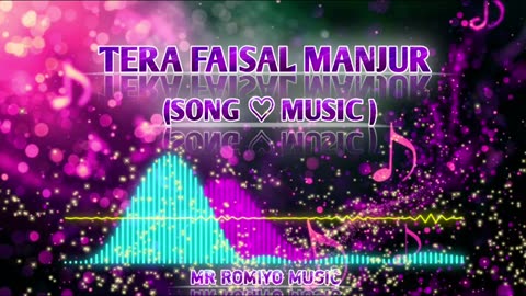 Tera Faisal Manjur - Tera Faisal Manjur Song Lyrics | Mr Romiyo Music