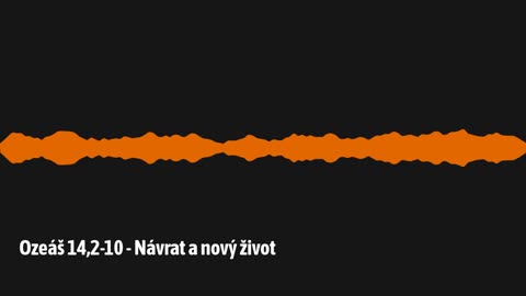 Ozeáš 14,2-10 - Návrat a nový život