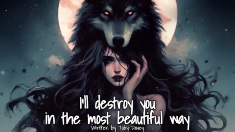 I’ll destroy you in the most beautiful way