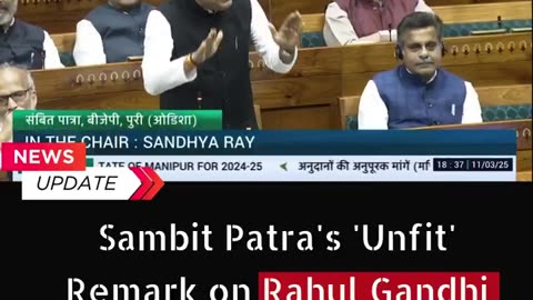 Sambit Patra's 'Unfit' Remark on Rahul Gandhi Sparks Controversy