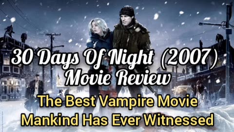 30 Days Of Night (2007) Movie Review - THE BEST VAMPIRE MOVIE SO FAR